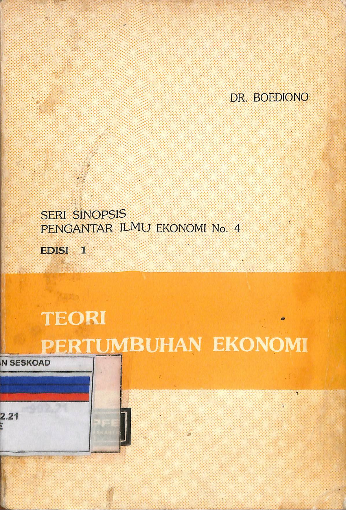 Seri Sinopsis Pengantar Ilmu Ekonomi No. 4 Teori Pertumbuhan Ekonomi Edisi 1